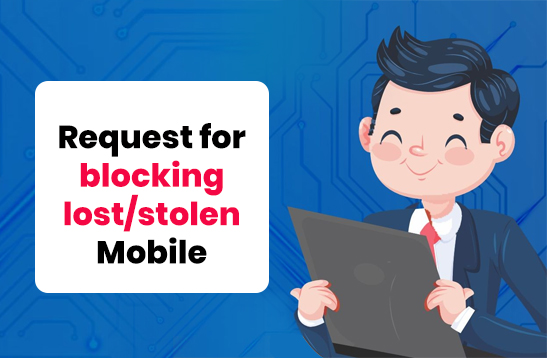 Request for Blocking Lost / Stolen Mobile